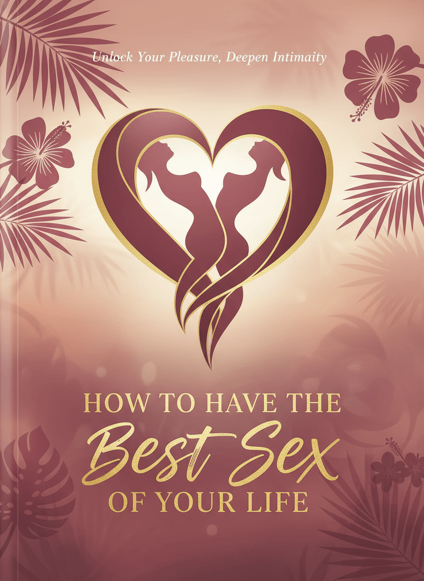 How to Have the Best Sex of Your Life